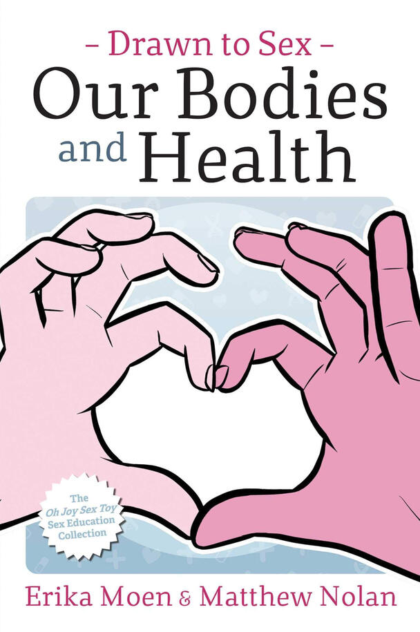 Drawn to Sex Vol 2: Our Bodies & Health by Erika Moen, Matthew Nolan, various