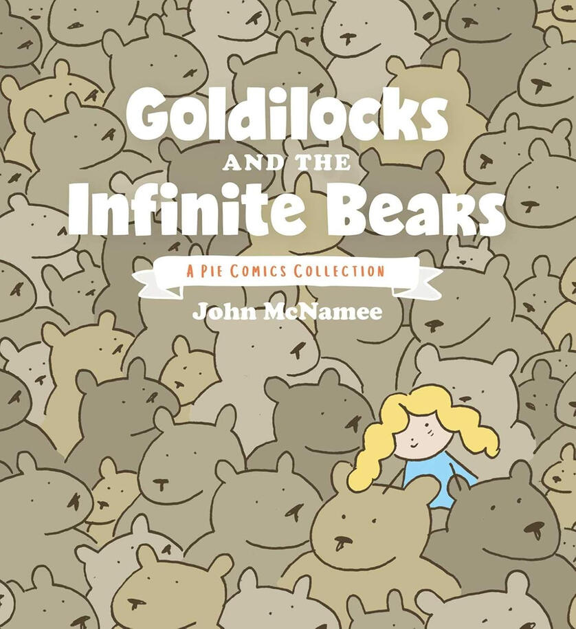 Goldilocks and the Infinite Bears: A Pie Comics Collection by John McNamee