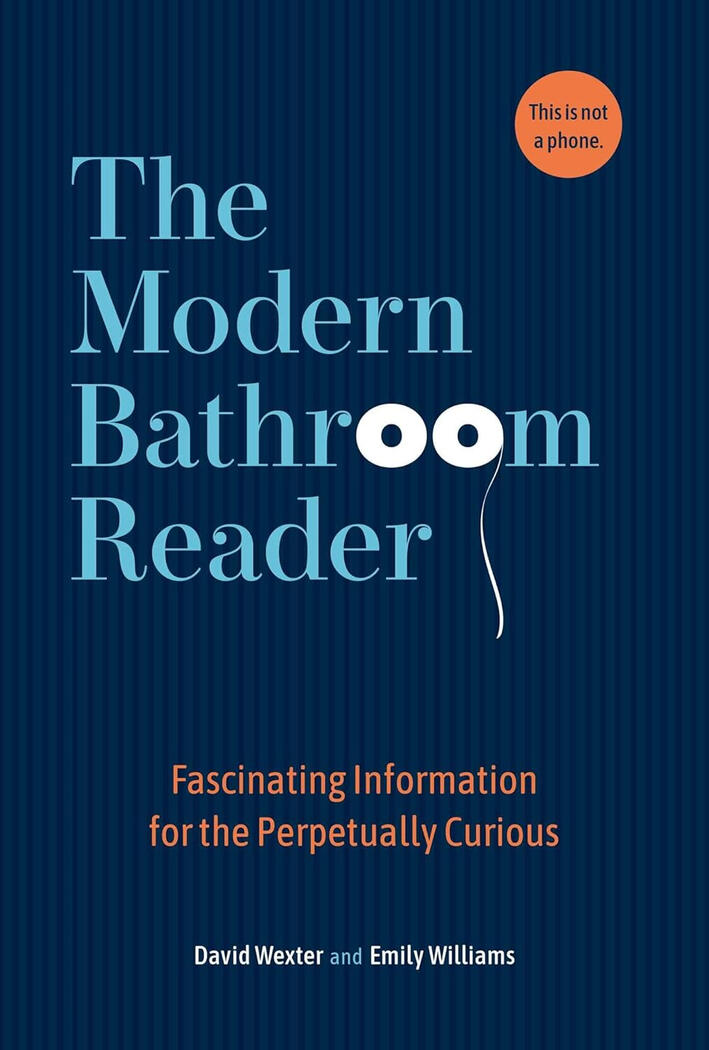 The Modern Bathroom Reader: Fascinating Information for the Perpetually Curious by David Wexter and Emily Williams